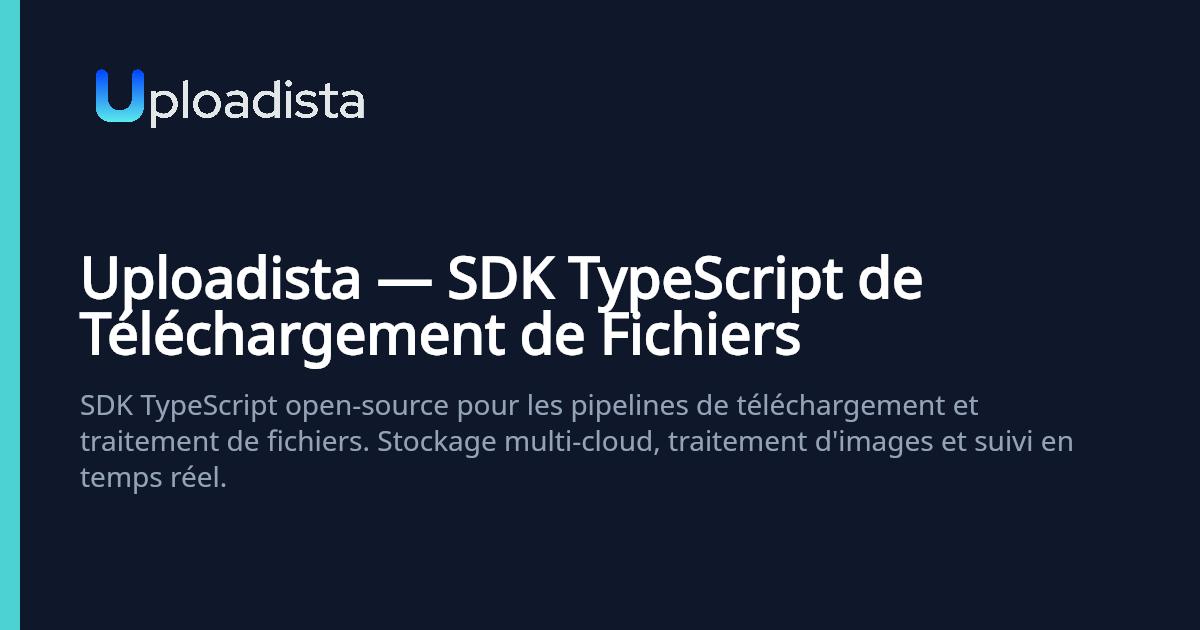 Uploadista — SDK TypeScript de Téléchargement de Fichiers